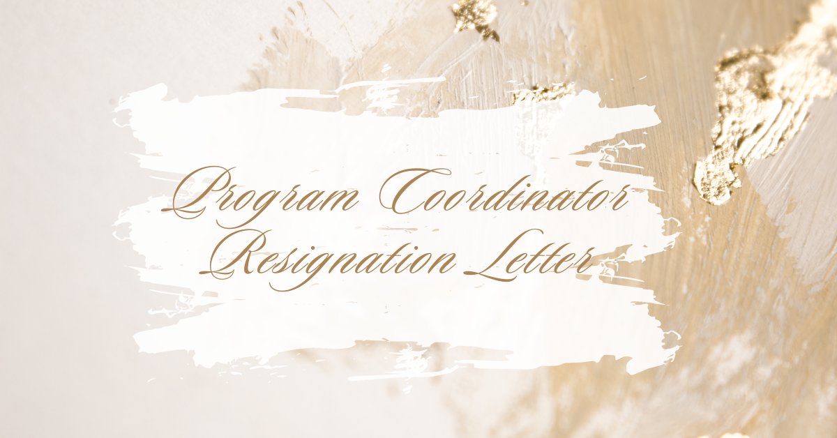 Program Coordinator Resignation Letter Free Samples