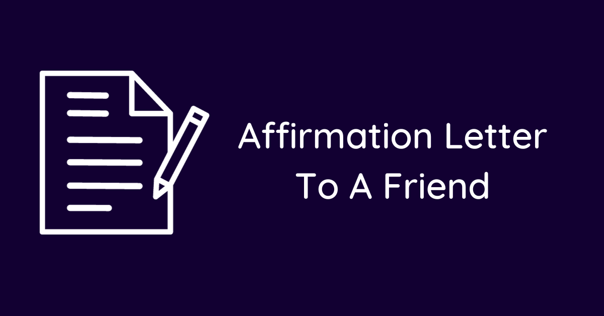 Affirmation Letter To A Friend