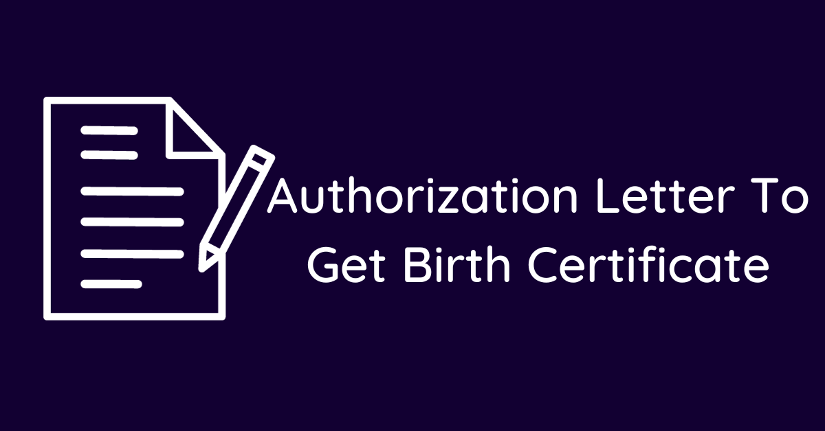 Authorization Letter To Get Birth Certificate