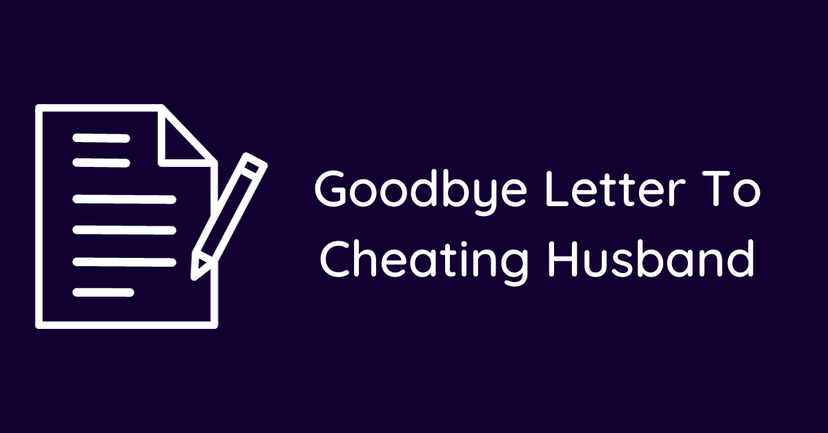 Goodbye Letter To Cheating Husband