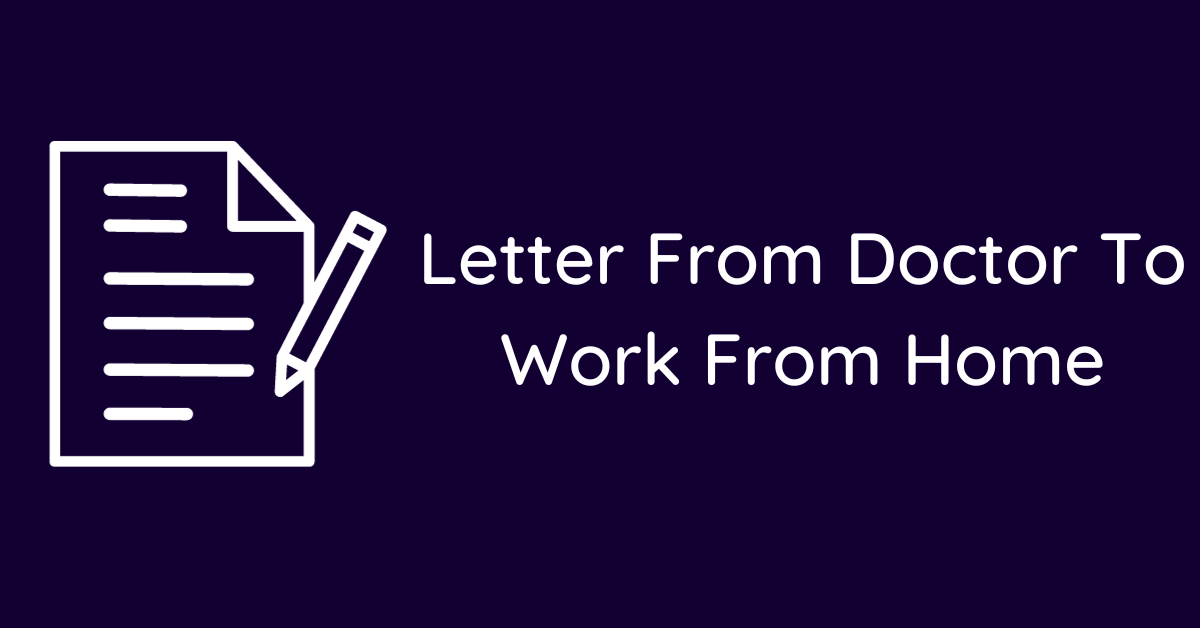 Letter From Doctor To Work From Home