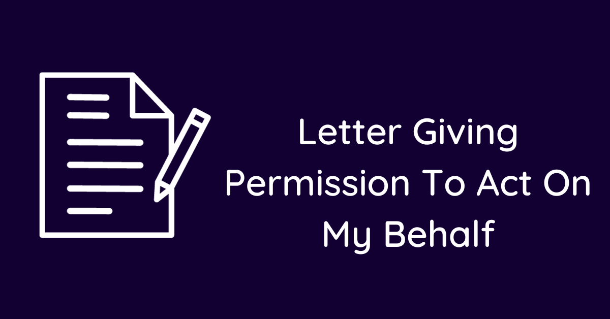 Letter Giving Permission To Act On My Behalf