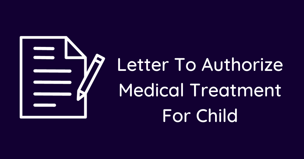 Letter To Authorize Medical Treatment For Child