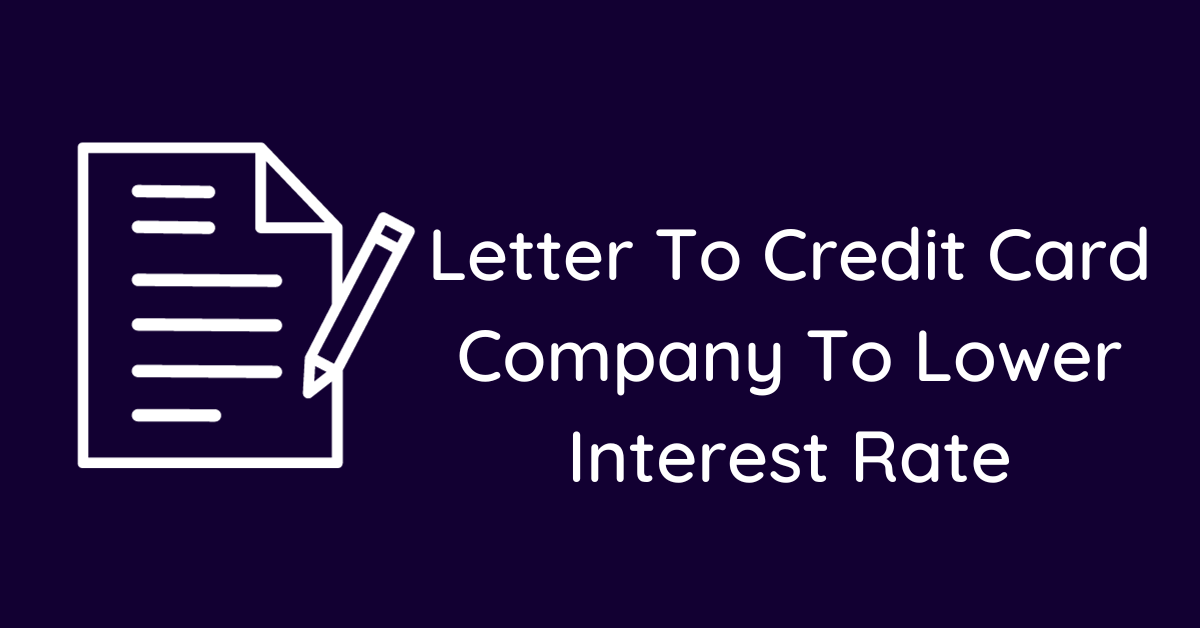 Letter To Credit Card Company To Lower Interest Rate