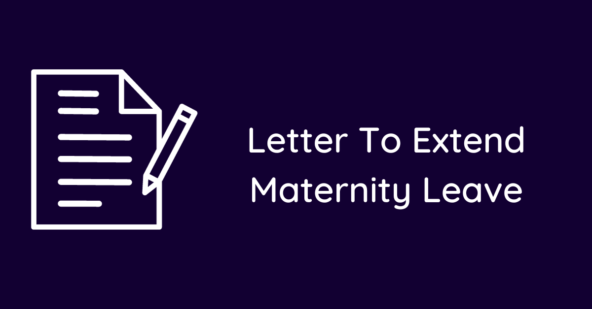 Letter To Extend Maternity Leave