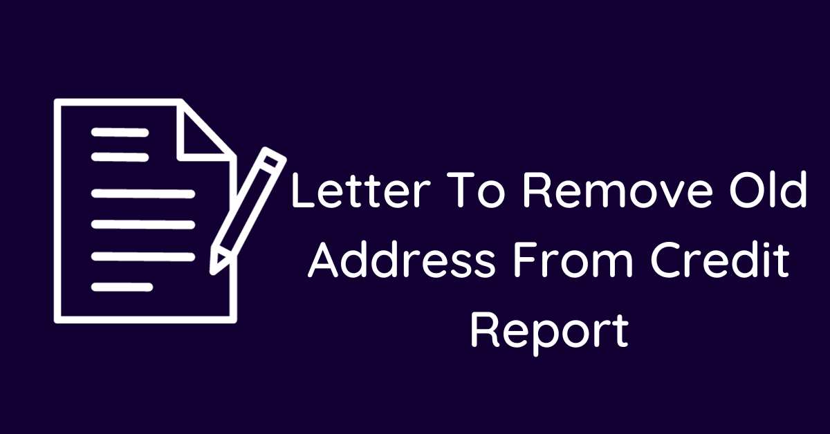 Letter To Remove Old Address From Credit Report