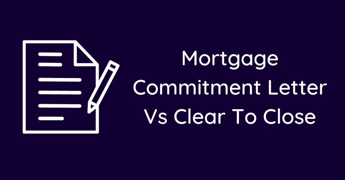 Mortgage Commitment Letter Vs Clear To Close