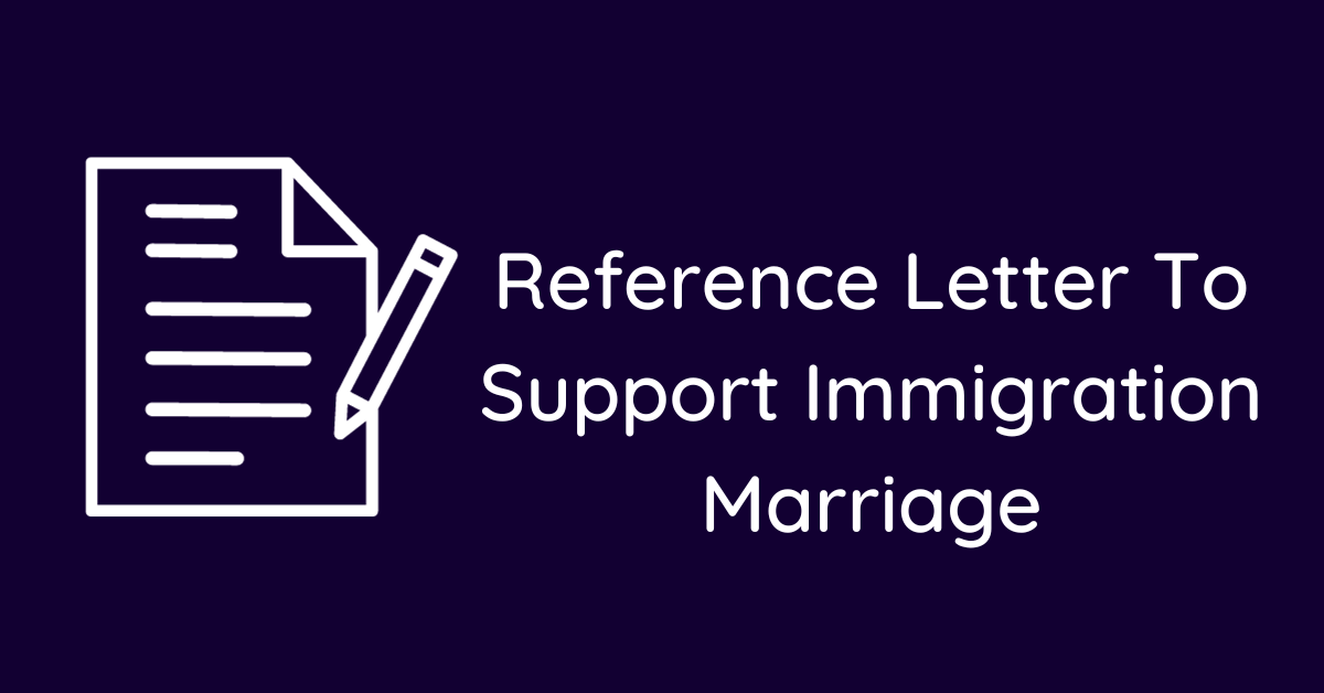 Reference Letter To Support Immigration Marriage