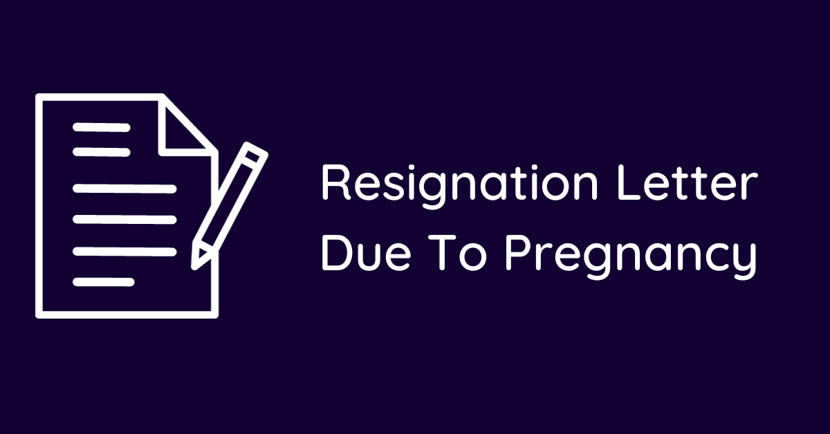 Resignation Letter Due To Pregnancy