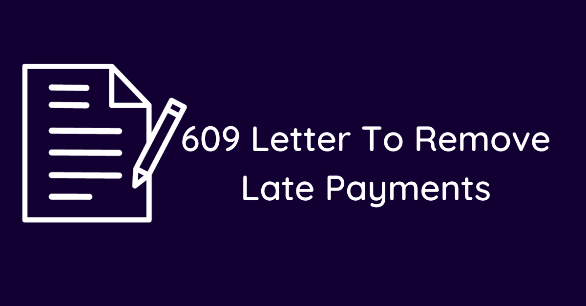 609 Letter To Remove Late Payments