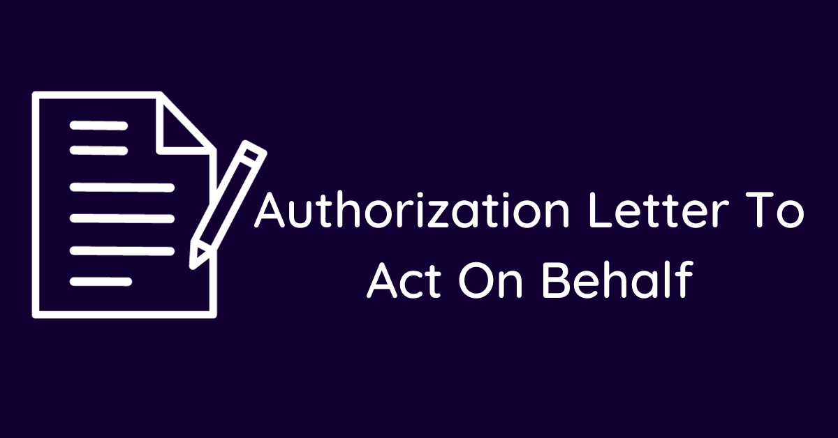 Authorization Letter To Act On Behalf