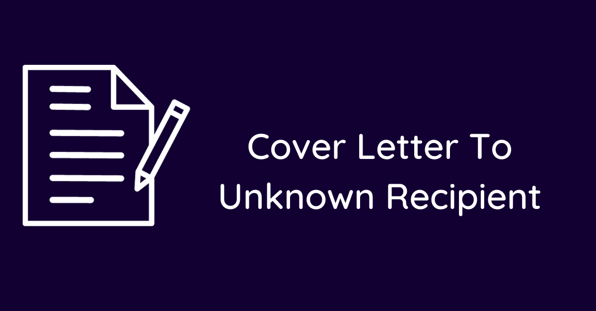 Cover Letter To Unknown Recipient