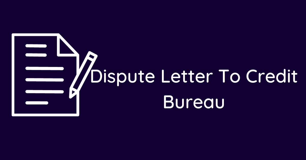 Dispute Letter To Credit Bureau