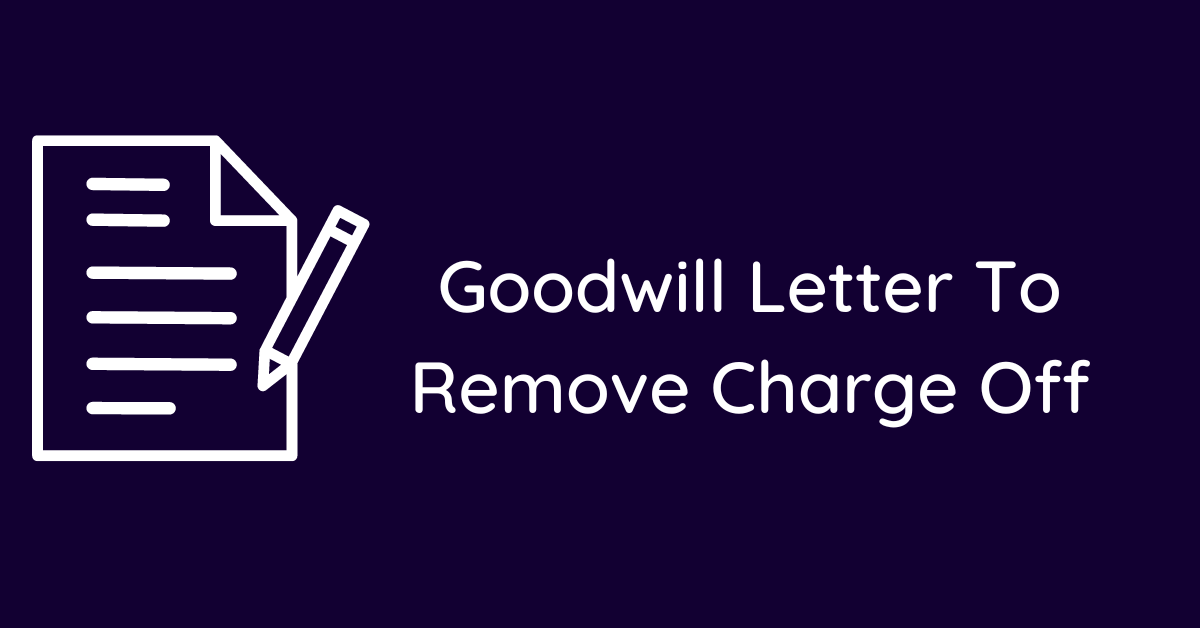 Goodwill Letter To Remove Charge Off