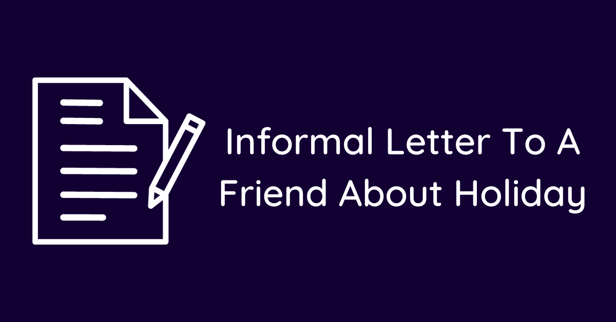 Informal Letter To A Friend About Holiday