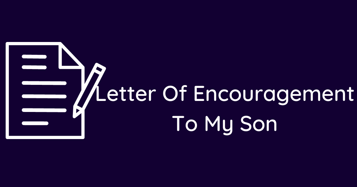 Letter Of Encouragement To My Son