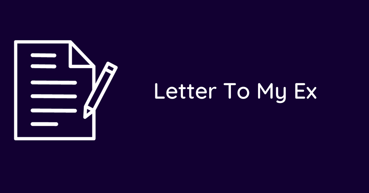 Letter To My Ex