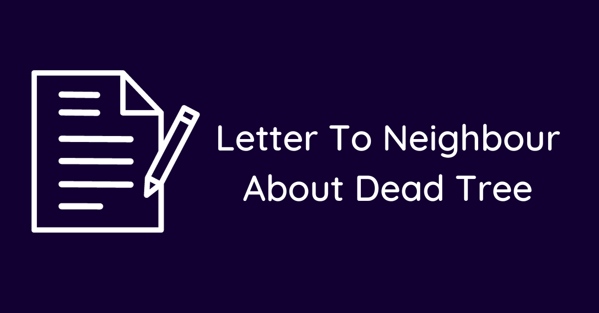 Letter To Neighbour About Dead Tree