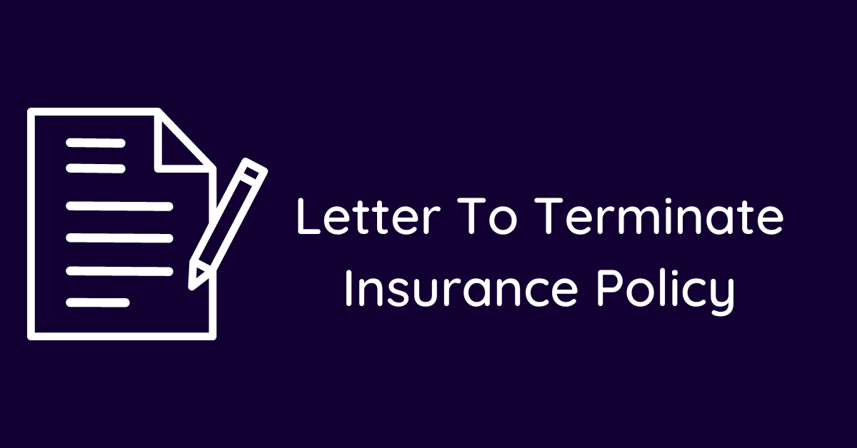 Letter To Terminate Insurance Policy