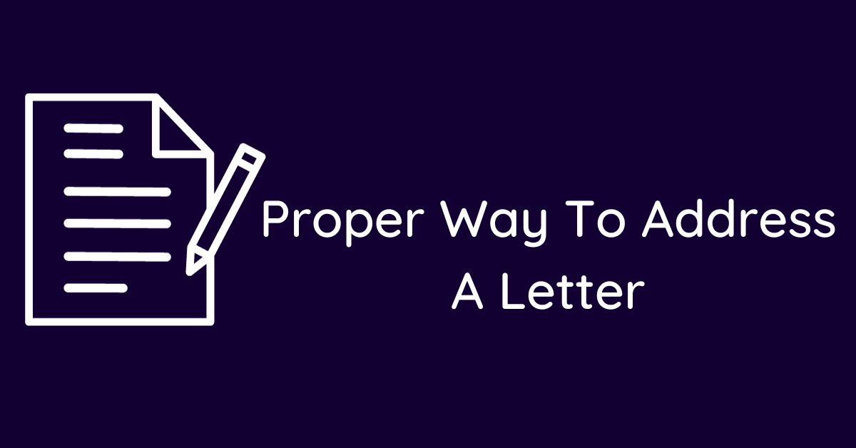 Proper Way To Address A Letter