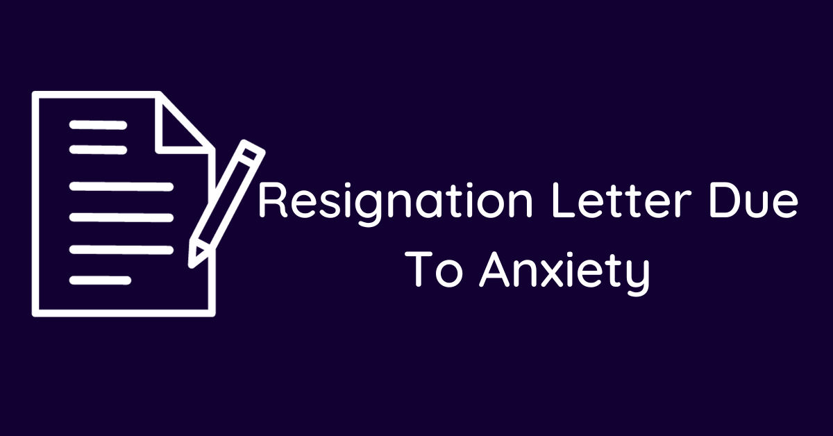Resignation Letter Due To Anxiety