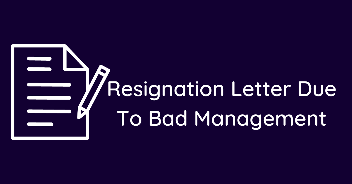 Resignation Letter Due To Bad Management