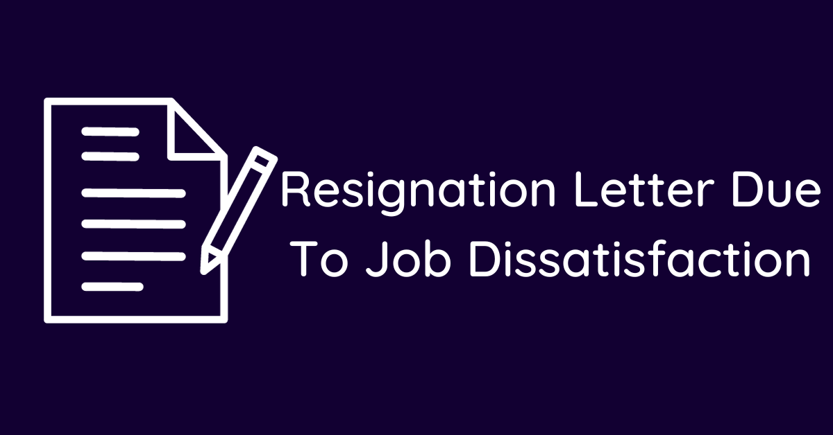 Resignation Letter Due To Job Dissatisfaction