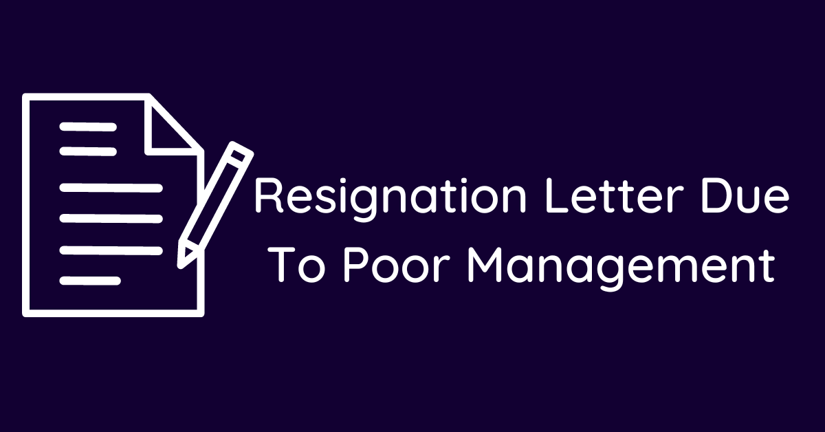 Resignation Letter Due To Poor Management