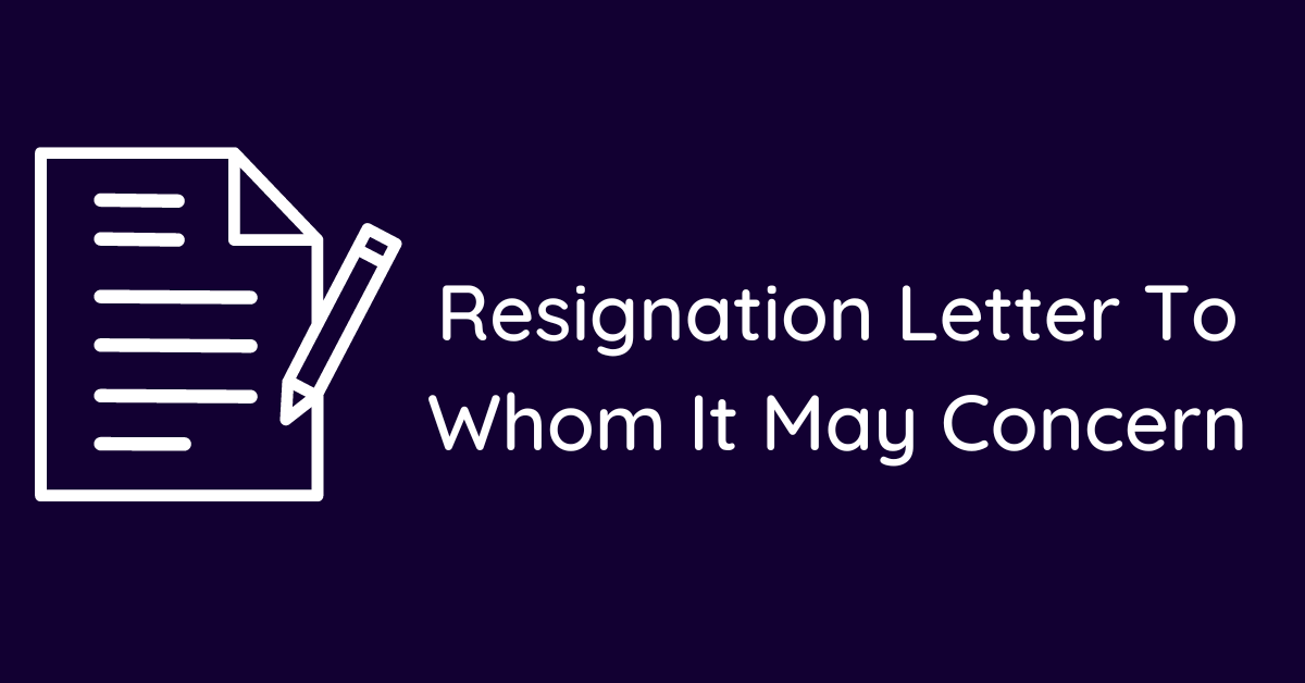 Resignation Letter To Whom It May Concern