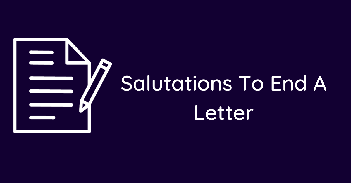Salutations To End A Letter