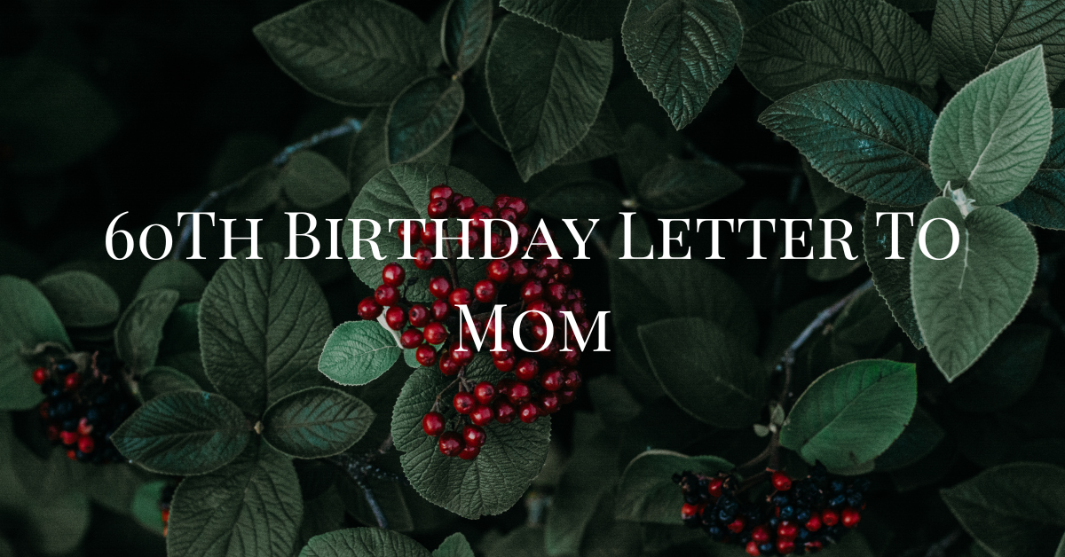 60Th Birthday Letter To Mom