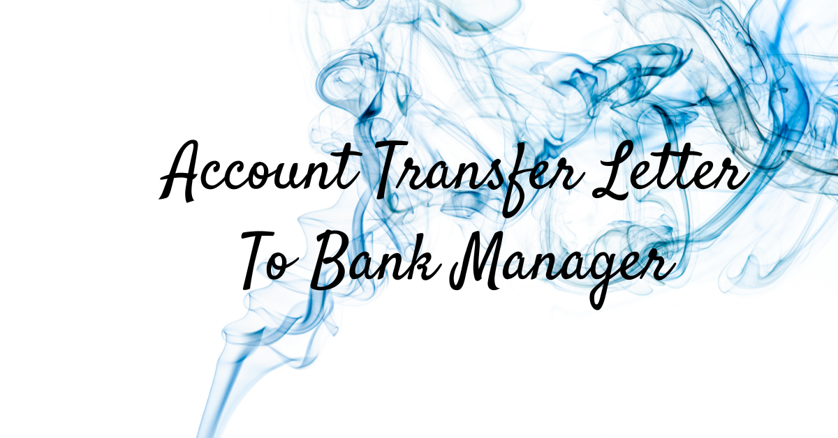 Account Transfer Letter To Bank Manager