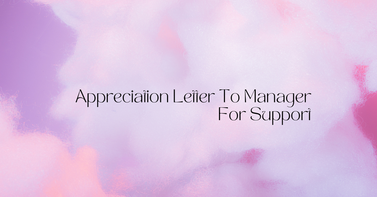 Appreciation Letter To Manager For Support