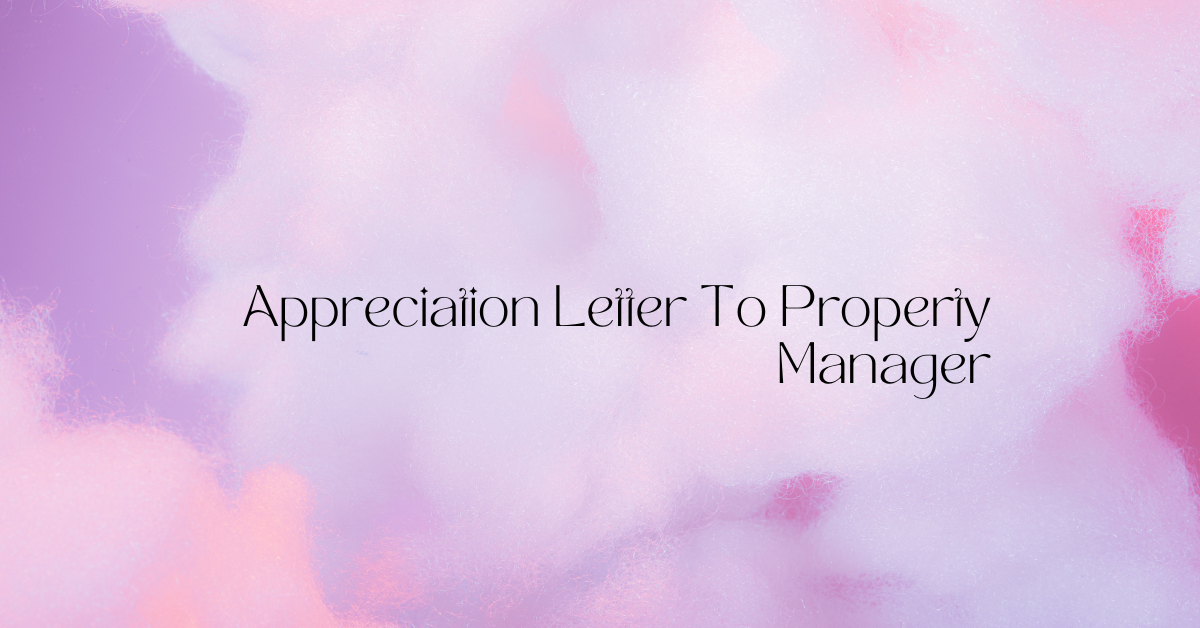 Appreciation Letter To Property Manager