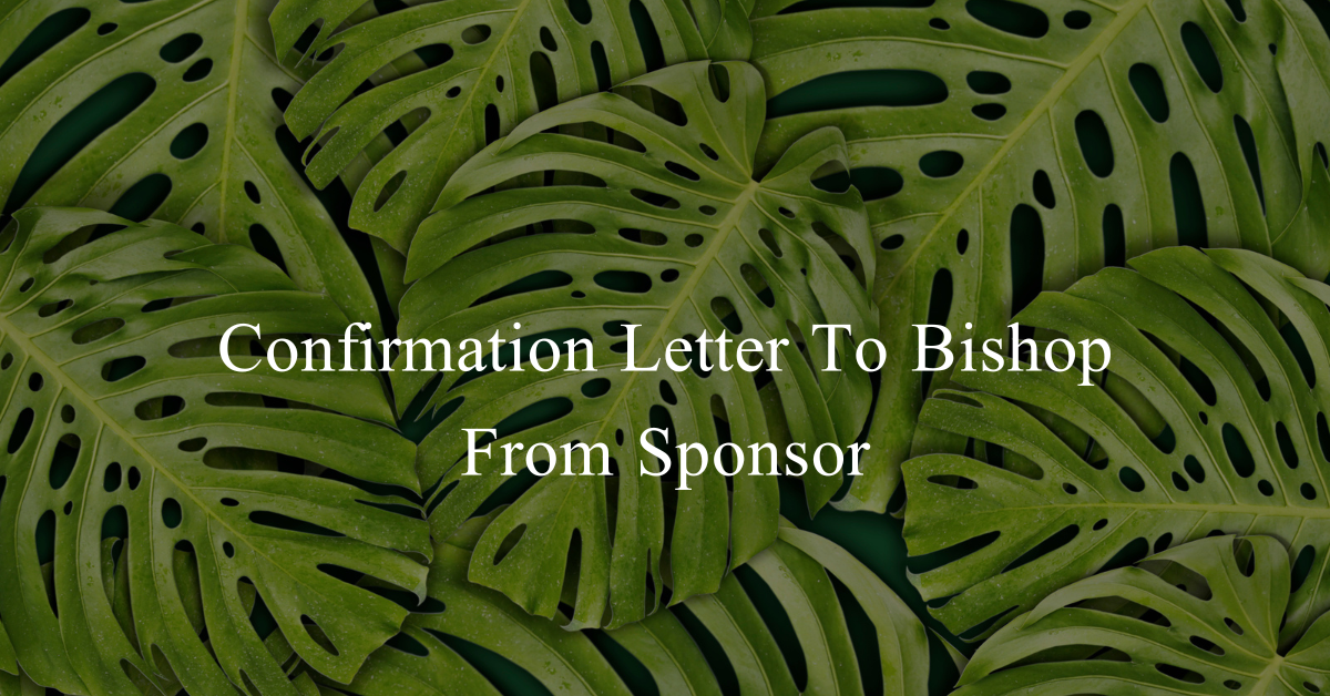 Confirmation Letter To Bishop From Sponsor (5 Samples)