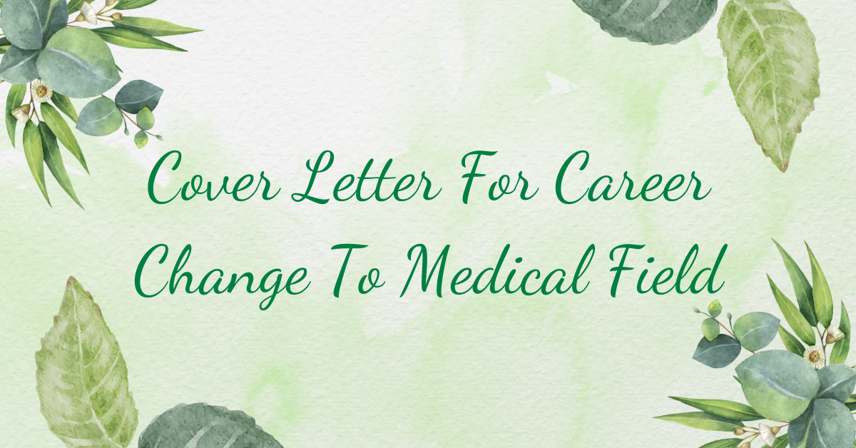 Cover Letter For Career Change To Medical Field