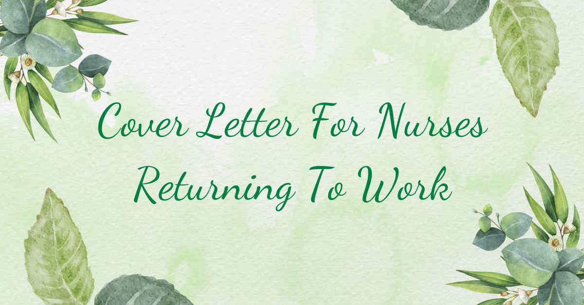 Cover Letter For Nurses Returning To Work (5 Samples)