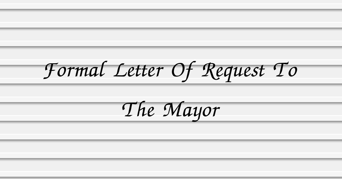 Formal Letter Of Request To The Mayor