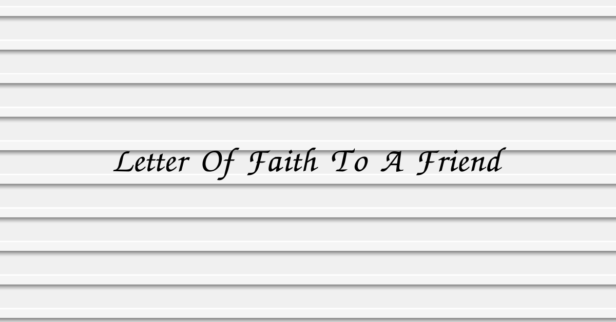 Letter Of Faith To A Friend