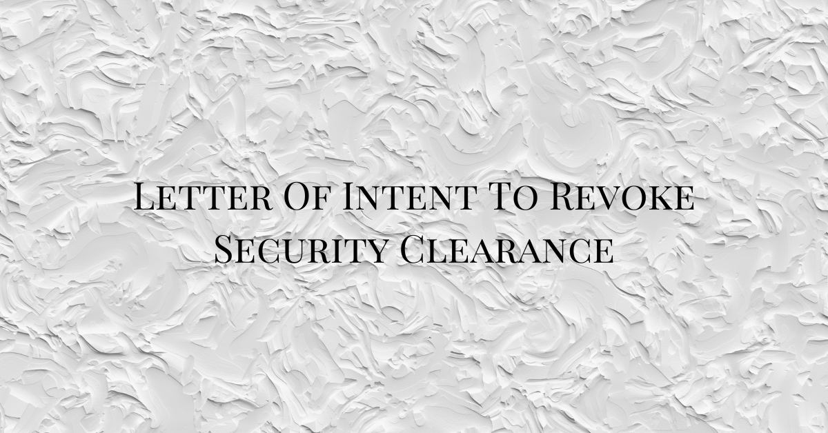 Letter Of Intent To Revoke Security Clearance
