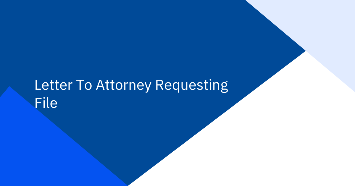 Letter To Attorney Requesting File