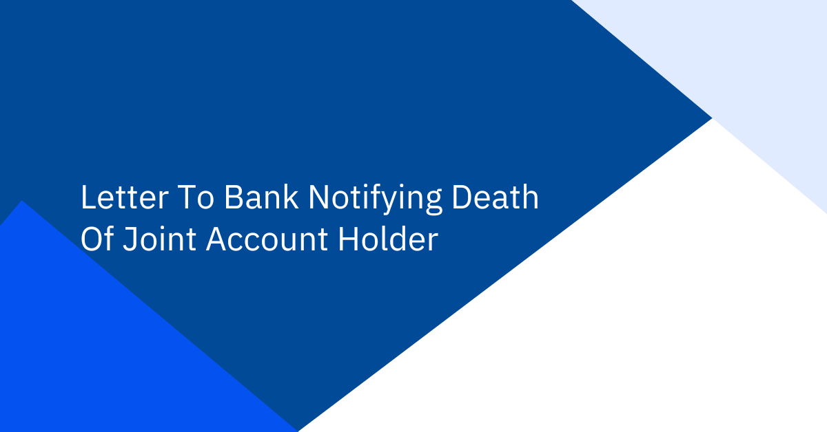 Letter To Bank Notifying Death Of Joint Account Holder