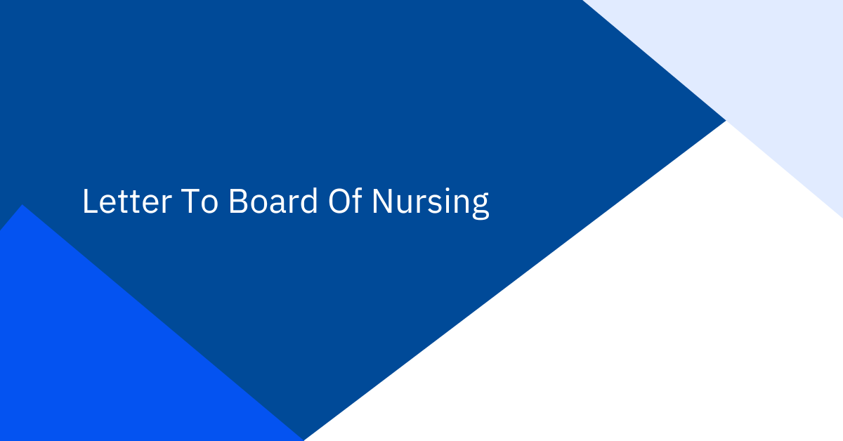 Letter To Board Of Nursing (5 Samples)