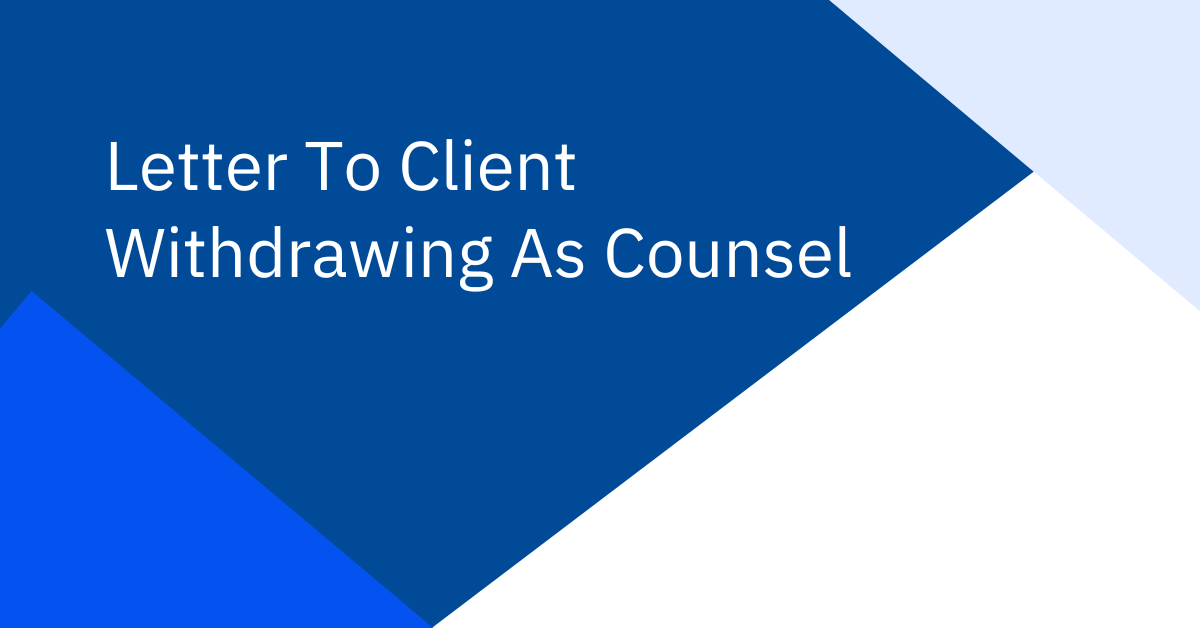 Letter To Client Withdrawing As Counsel