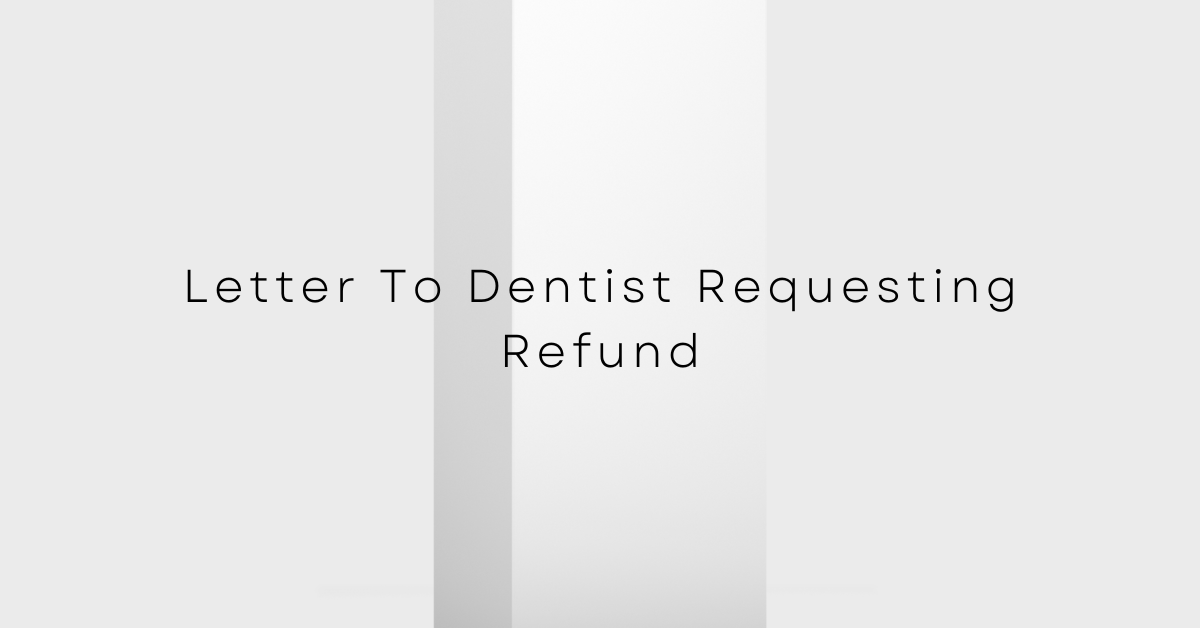 Letter To Dentist Requesting Refund