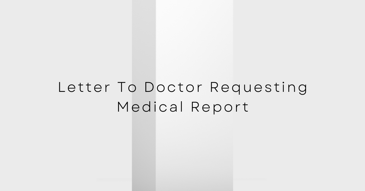 Letter To Doctor Requesting Medical Report