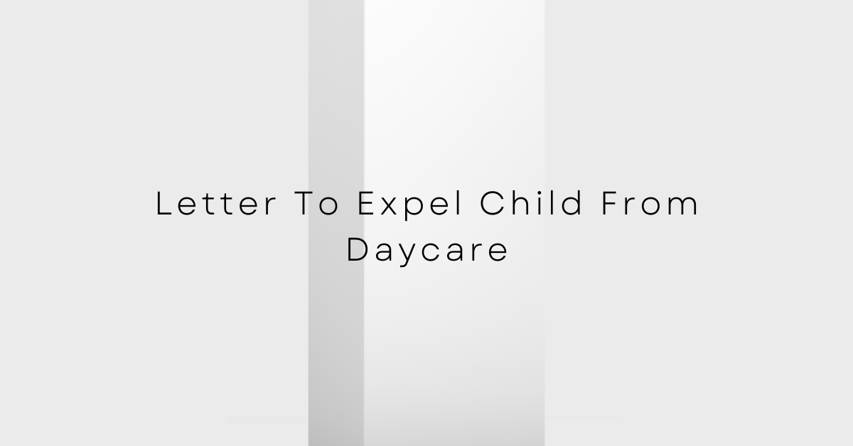 Letter To Expel Child From Daycare