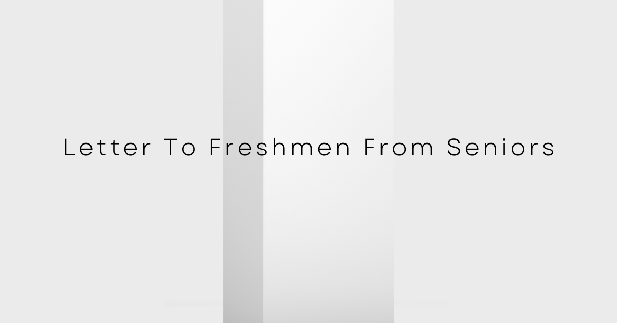 Letter To Freshmen From Seniors