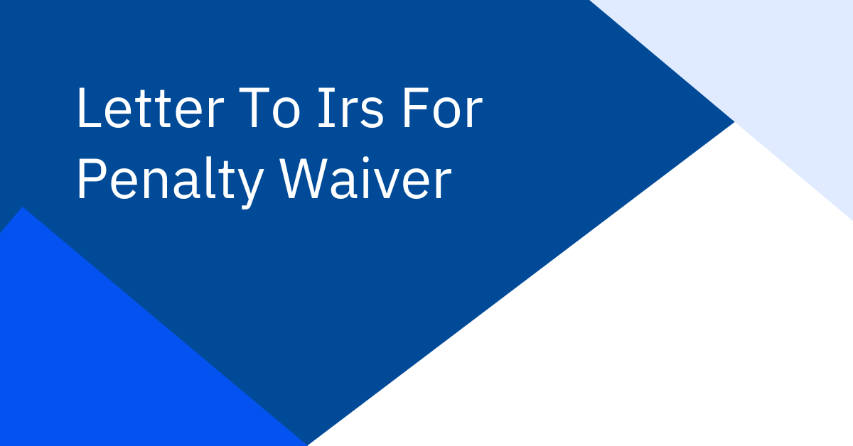 Letter To Irs For Penalty Waiver
