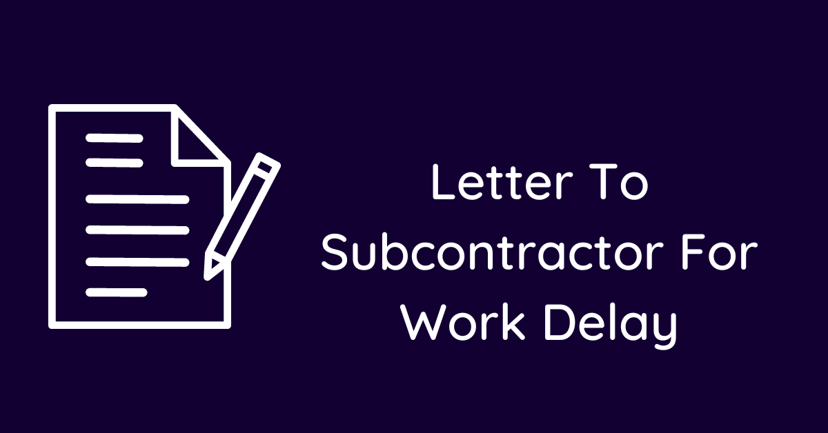 Letter To Subcontractor For Work Delay